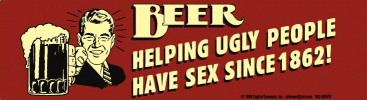 Sticker: BEER - HELPING UGLY PEOPLE HAVE SEX SINCE 1862