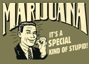 Sticker: MARIJUANA - IT'S A SPECIAL KIND OF STUPID