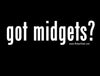 GOT MIDGETS? Shirt