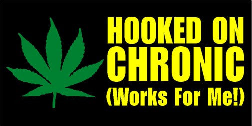 Sticker: HOOKED ON CHRONIC (WORKS FOR ME!)
